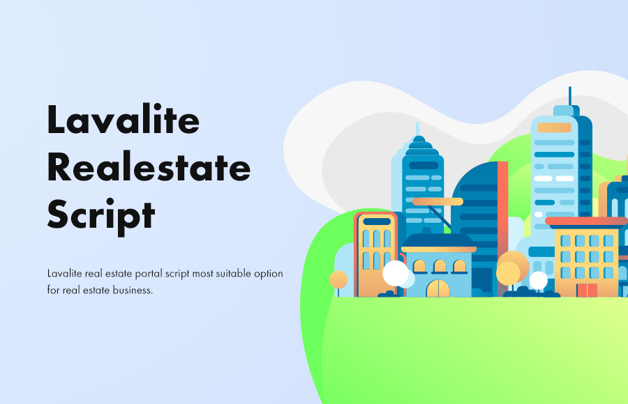 Lavalite real estate portal script most suitable option for real estate business