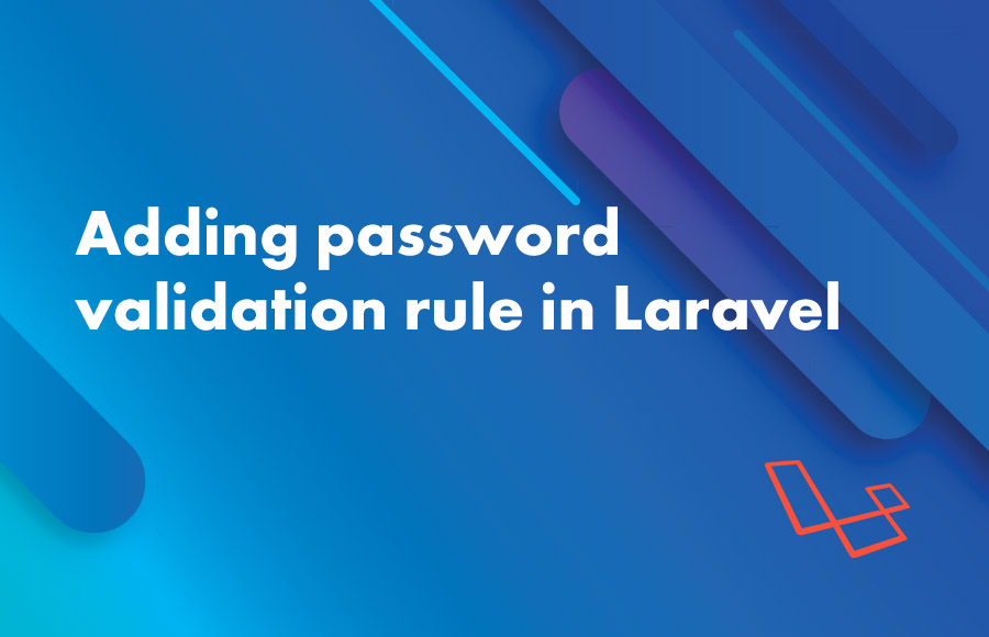 Adding password validation rule in Laravel