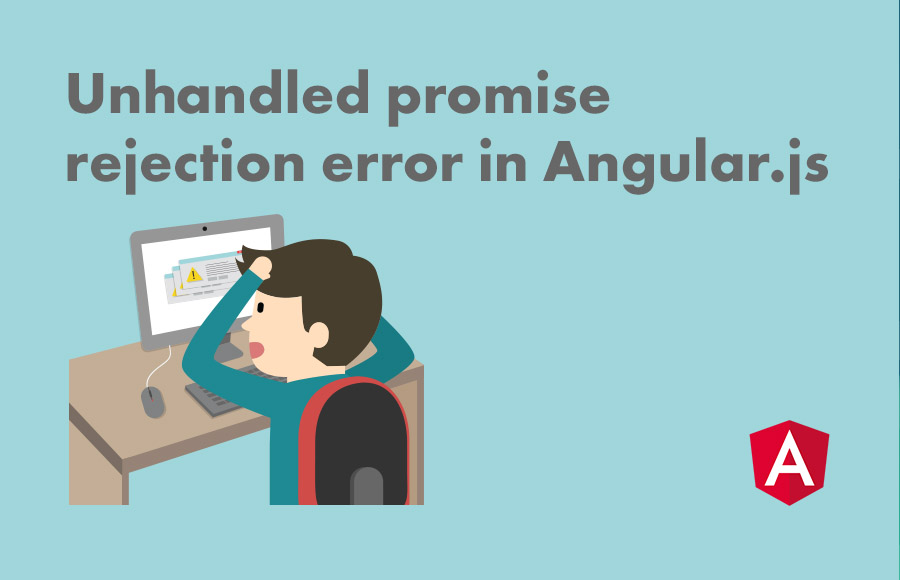 Unhandled promise rejection error in Angular.Js