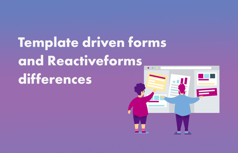 Template driven forms and Reactive forms differences