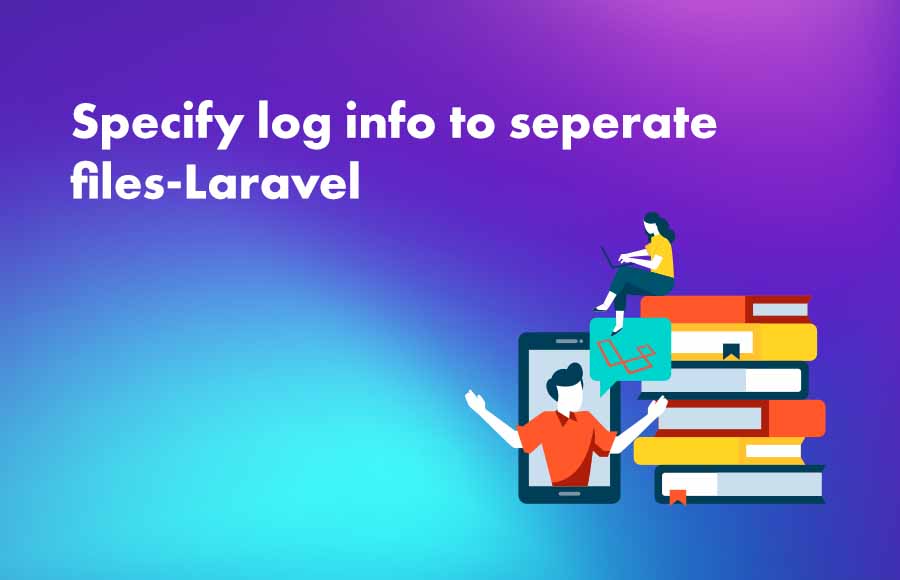 Specify log info to seperate files-Laravel