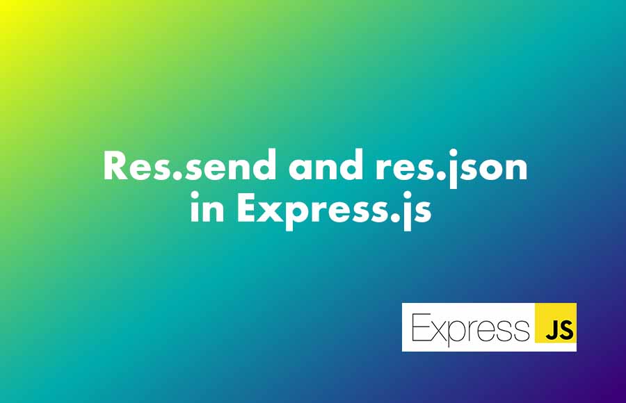 Res.send and res.json in Express.js