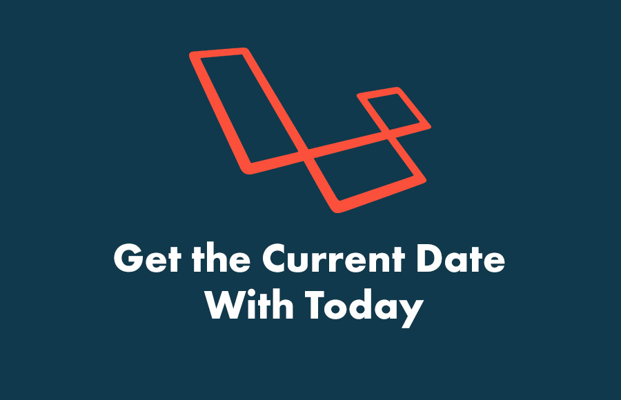 Get the Current Date With today: Laravel