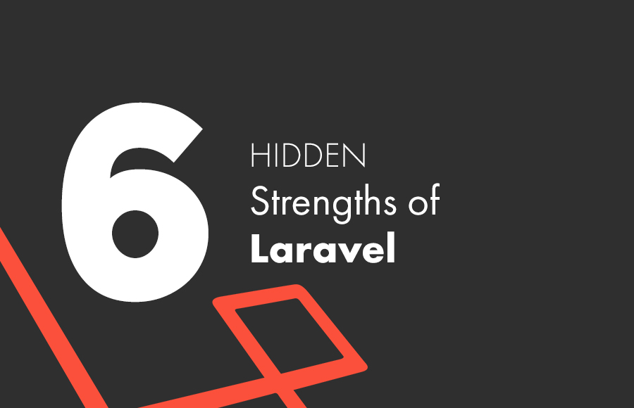 Six hidden strengths of Laravel