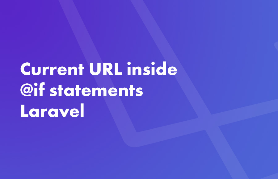 Current URL inside @if statements in Laravel