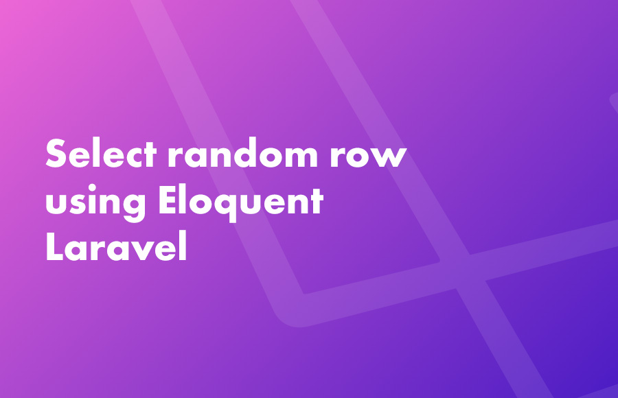 Select random row using Eloquent in Laravel