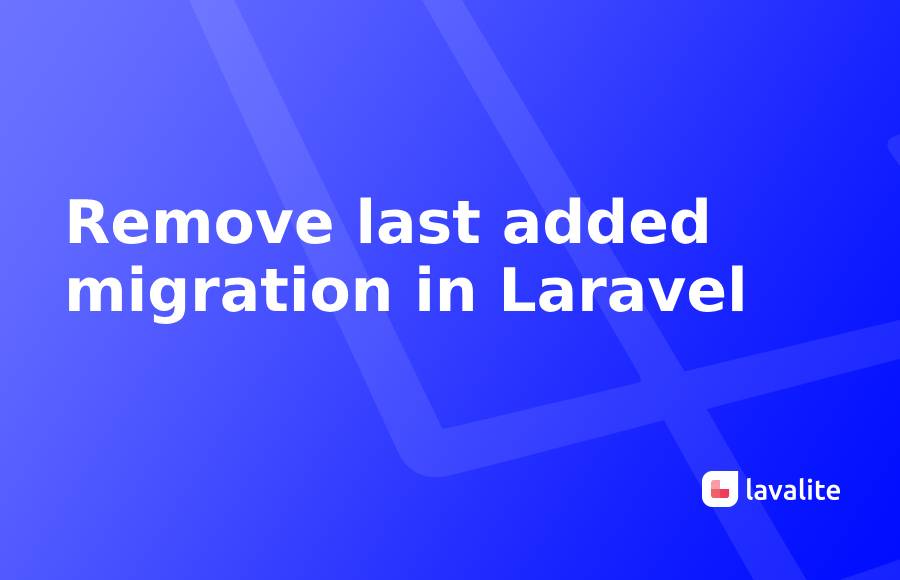 Remove last added migration in Laravel
