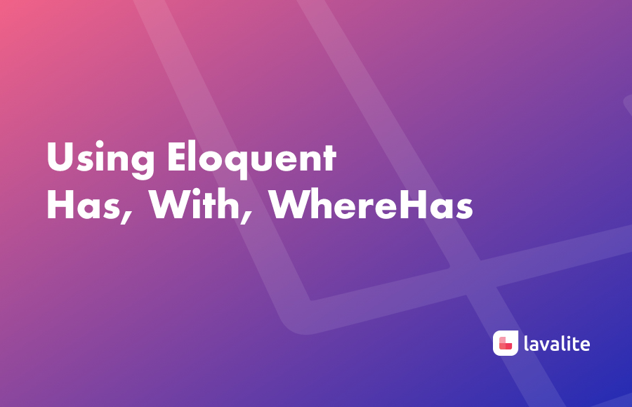 Using Eloquent Has, With, WhereHas