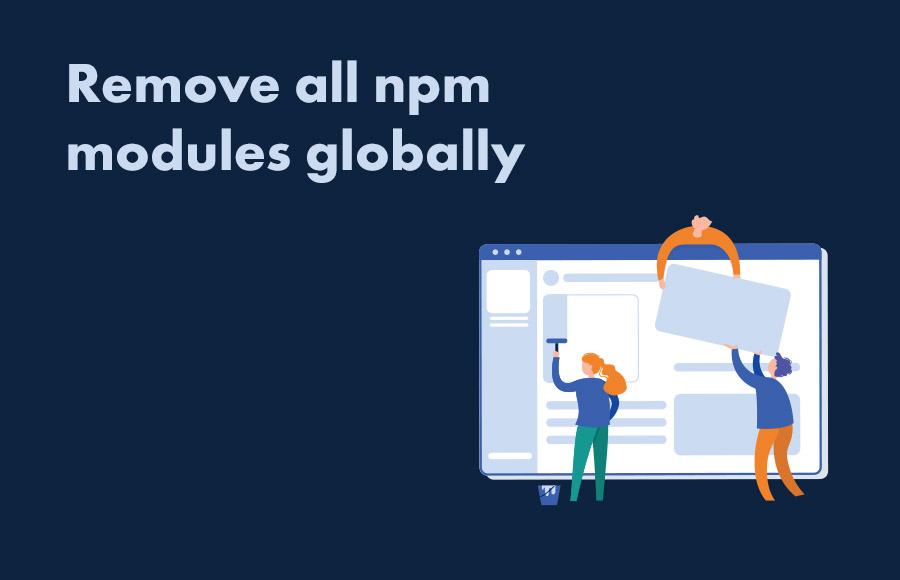 Remove all npm modules globally