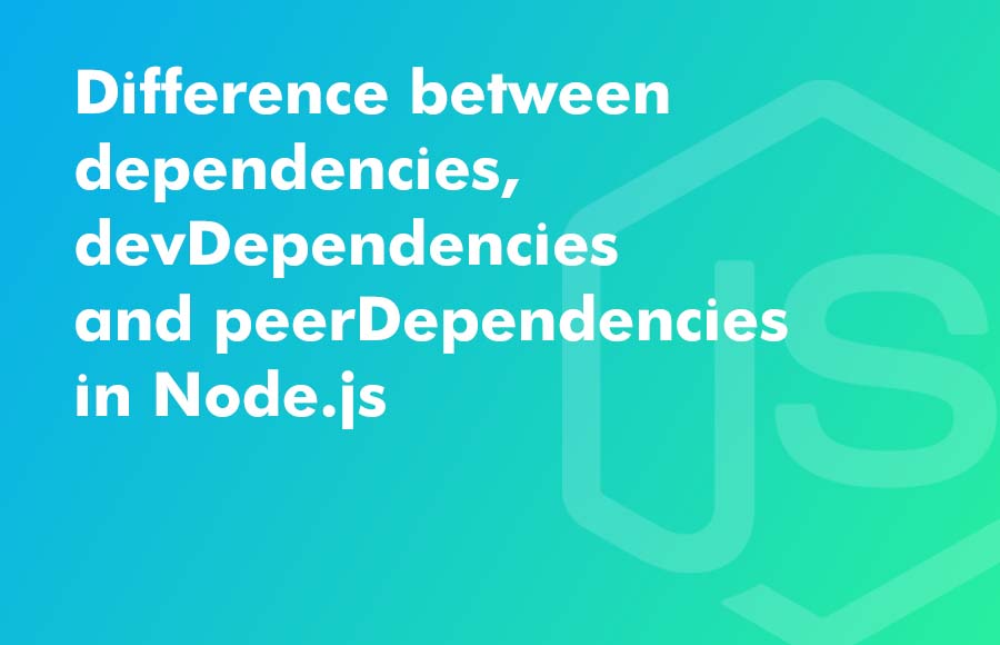 Difference between dependencies, devDependencies and peerDependencies in Node.js